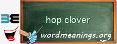 WordMeaning blackboard for hop clover